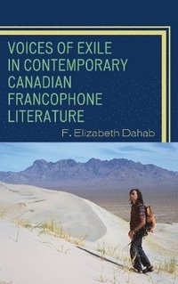bokomslag Voices of Exile in Contemporary Canadian Francophone Literature