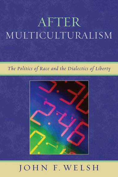 John F. Welsh - After Multiculturalism, Häftad