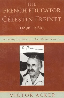 bokomslag The French Educator Celestin Freinet (1896-1966)