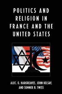 bokomslag Politics and Religion in the United States and France