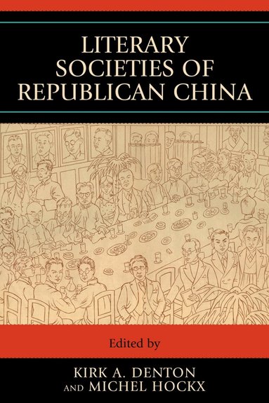 Kirk A. Denton, Michel Hockx - Literary Societies Of Republican China, Inbunden