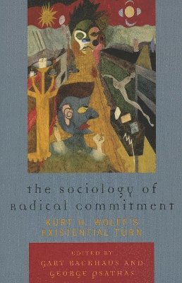 Gary Backhaus, George Psathas - Sociology of Radical Commitment, Häftad