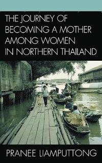 bokomslag The Journey of Becoming a Mother Among Women in Northern Thailand
