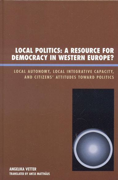 Angelika Vetter - Local Politics: A Resource for Democracy in Western Europe, Inbunden