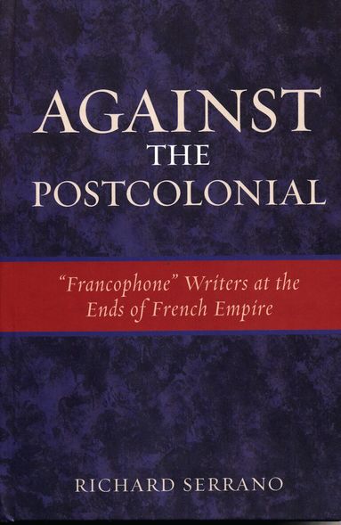 Richard Serrano - Against the Postcolonial, Häftad