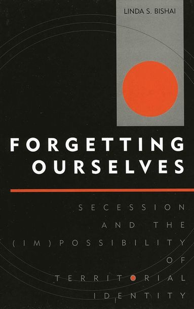 Linda S. Bishai - Forgetting Ourselves, Häftad
