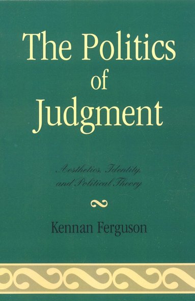 Kennan Ferguson - Politics of Judgment, Häftad