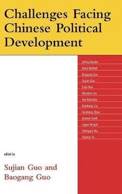 Sujian Guo, Baogang Guo - Challenges Facing Chinese Political Development, Inbunden