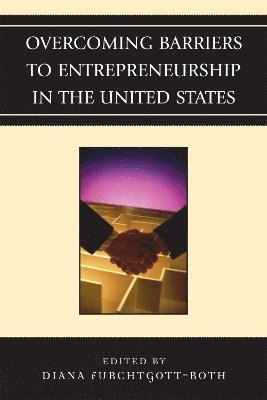 Diana Furchtgott-Roth - Overcoming Barriers to Entrepreneurship in the United States, Inbunden