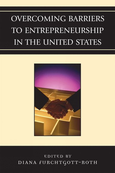 Diana Furchtgott-Roth - Overcoming Barriers to Entrepreneurship in the United States, Häftad