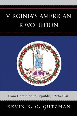 Kevin R. C. Gutzman - Virginia's American Revolution, Häftad