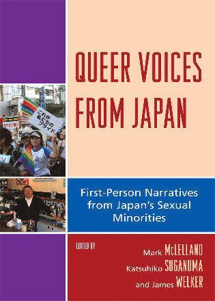Mark McLelland, Katsuhiko Suganuma, James Welker - Queer Voices from Japan, Häftad
