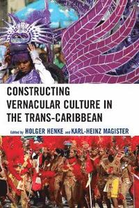 bokomslag Constructing Vernacular Culture in the Trans-Caribbean