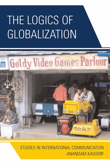 Anandam P. Kavoori - Logics of Globalization, Häftad