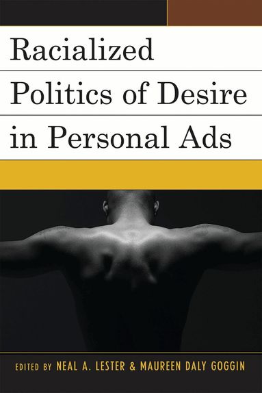 Neal A. Lester, Maureen Daly Goggin - Racialized Politics of Desire in Personal Ads, Häftad