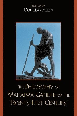 The Philosophy of Mahatma Gandhi for the Twenty-First Century 1