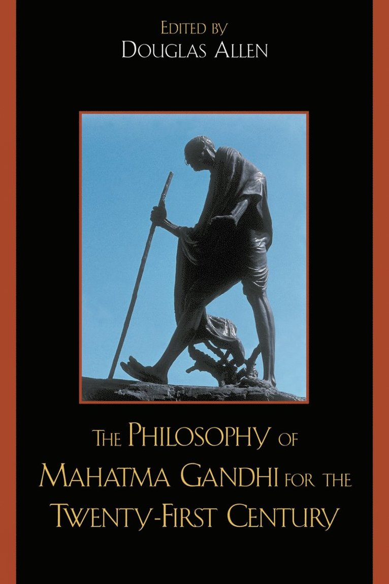 Philosophy of Mahatma Gandhi for the Twenty-First Century