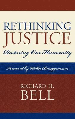 Richard H. Bell Jr., Richard H. Bell, Richard H Bell - Rethinking Justice, Inbunden