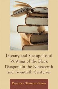 bokomslag Literary and Sociopolitical Writings of the Black Diaspora in the Nineteenth and Twentieth Centuries