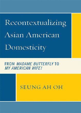 bokomslag Recontextualizing Asian American Domesticity