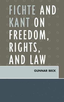 Fichte and Kant on Freedom, Rights, and Law 1