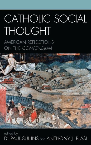 Paul D. Sullins, Anthony J. Blasi - Catholic Social Thought, Inbunden