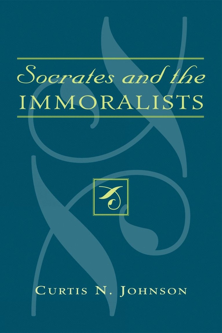 Curtis N. Johnson - Socrates and the Immoralists, Häftad