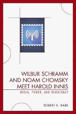 Wilbur Schramm and Noam Chomsky Meet Harold Innis 1