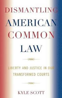 bokomslag Dismantling American Common Law