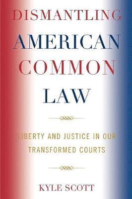 bokomslag Dismantling American Common Law