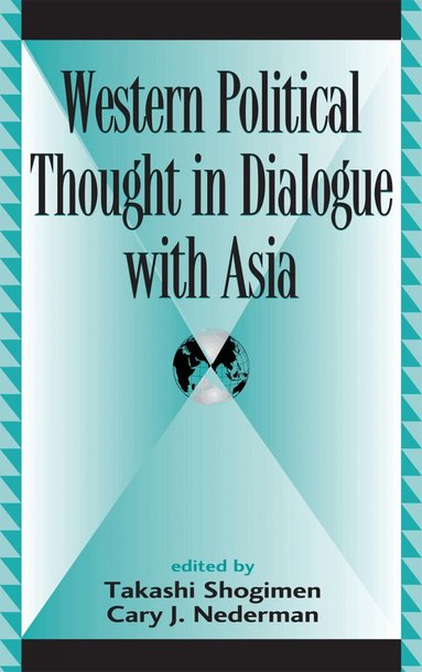 Takashi Shogimen, Cary J. Nederman - Western Political Thought in Dialogue with Asia, Inbunden