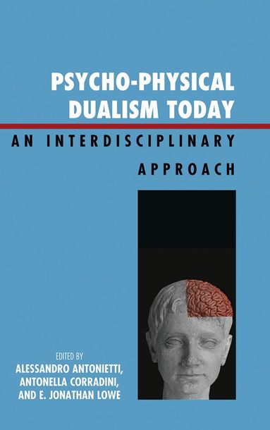 Alessandro Antonietti, Antonella Corradini, Jonathan E. Lowe - Psycho-Physical Dualism Today, Inbunden