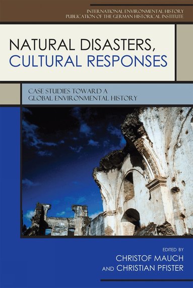 Christof Mauch, Christian Pfister - Natural Disasters, Cultural Responses, Häftad