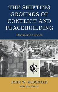 bokomslag The Shifting Grounds of Conflict and Peacebuilding