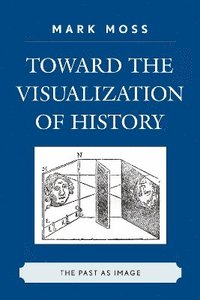 bokomslag Toward the Visualization of History
