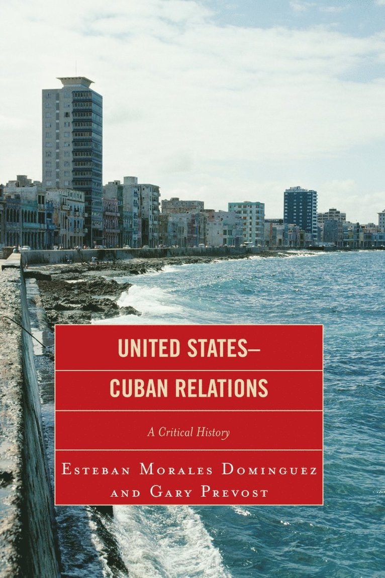 Esteban Morales Dominguez, Gary Prevost - United States-Cuban Relations, Inbunden