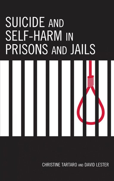 Christine Tartaro, David Lester - Suicide and Self-Harm in Prisons and Jails, Häftad