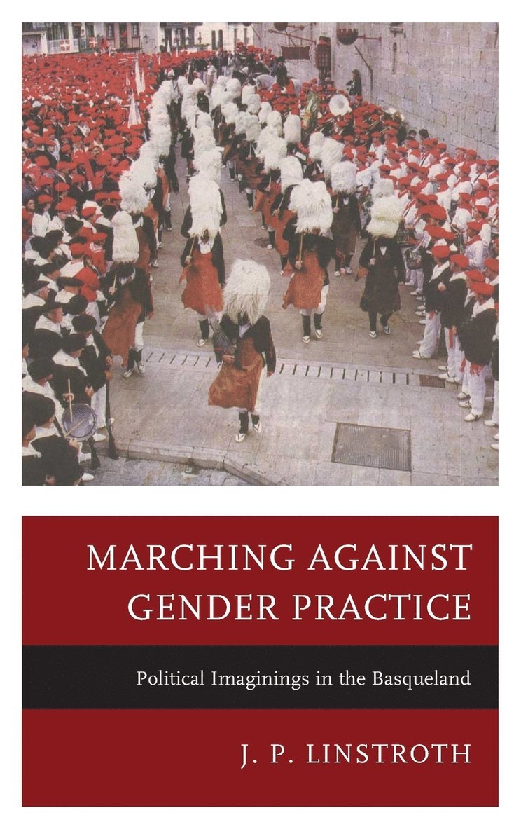 J. P. Linstroth - Marching against Gender Practice, Inbunden