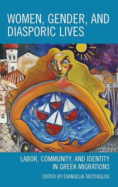 Evangelia Tastsoglou - Women, Gender, and Diasporic Lives, Inbunden