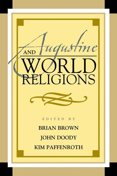 Brian Brown, John A. Doody, Kim Paffenroth - Augustine and World Religions, Häftad