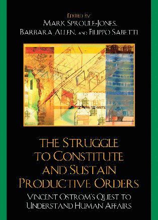 Mark Sproule-Jones, Barbara Allen, Filippo Sabetti - Struggle to Constitute and Sustain Productive Orders, Inbunden