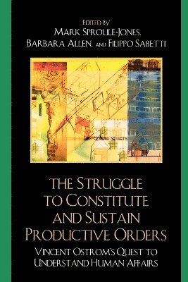 Mark Sproule-Jones, Barbara Allen, Filippo Sabetti - Struggle to Constitute and Sustain Productive Orders, Häftad