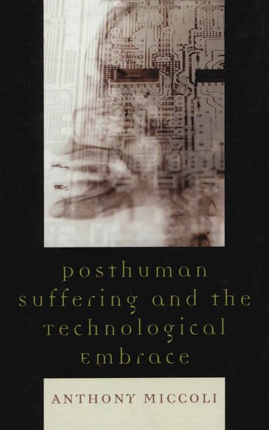 bokomslag Posthuman Suffering and the Technological Embrace