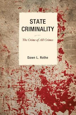 Dawn L. Rothe - State Criminality, Häftad