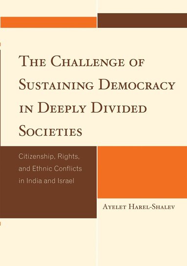 Ayelet Harel-Shalev - Challenge of Sustaining Democracy in Deeply Divided Societies, Inbunden