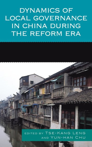 bokomslag Dynamics of Local Governance in China During the Reform Era