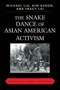 bokomslag The Snake Dance of Asian American Activism