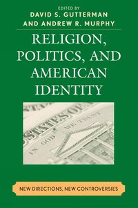 bokomslag Religion, Politics, and American Identity