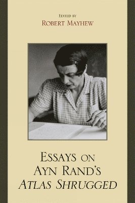 Robert Mayhew - Essays on Ayn Rand's Atlas Shrugged, Inbunden