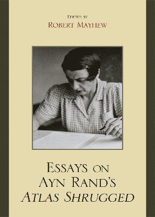 Robert Mayhew - Essays on Ayn Rand's Atlas Shrugged, Häftad